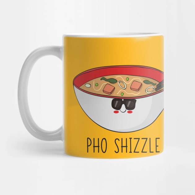 Pho Shizzle! Funny Asian Food Pho Bowl Design by Dreamy Panda Designs